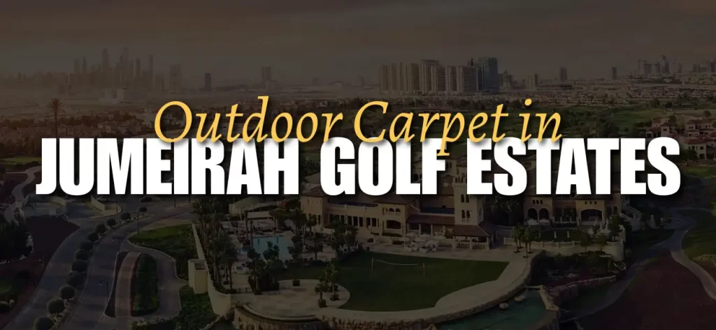 Waterproof Outdoor carpet services in Jumeirah Golf Estates, UAE